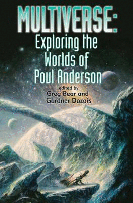 Multiverse: Exploring Poul Anderson's Worls