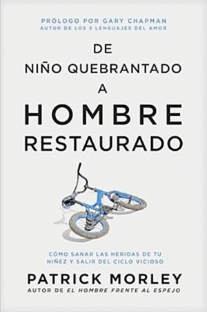 De niño quebrantado a hombre restaurado