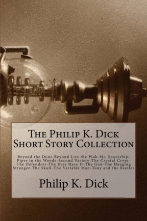 Philip K. Dick Short Story Collection, The