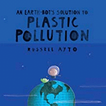An Earthbot's solution to plastic pollution