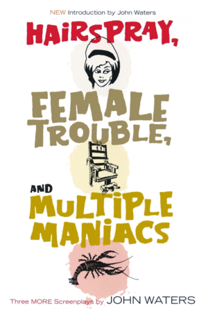 Hairspray, Female Trouble, And Multiple Maniacs
