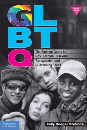 GLBTQ The survival guide for gay, Lesbian, Bisexual, Transgeneder amd questioning teens