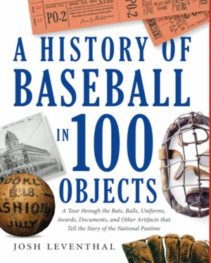A History of Baseball in 100 Objects