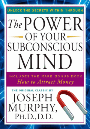 Power of Your Subconscious Mind, The