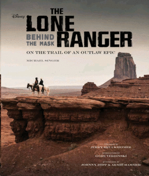 Lone Ranger, The. Behind the Mask