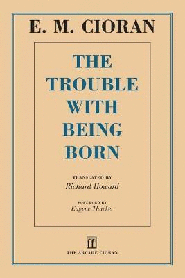 Trouble with Being Born, The
