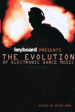 Evolution of Electronic Dance Music, The