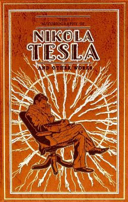 Autobiography of Nikola Tesla and Other Works, The