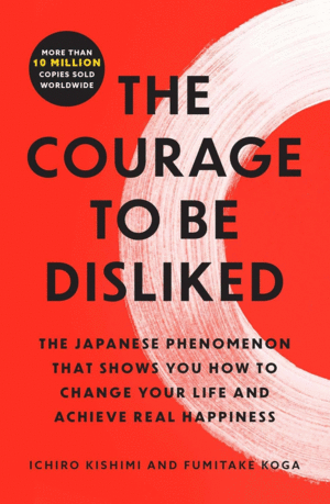 Courage to Be Disliked, The