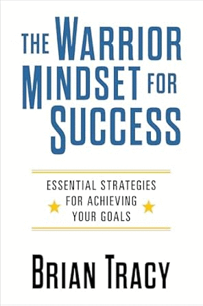 Warrior Mindset for Success: Essential Strategies for Achieving Your Goals