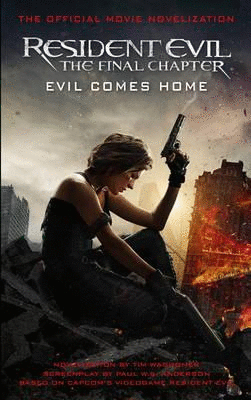 Resident Evil : The Final Chapter (the Official Movie Novelization)