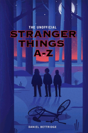 Unofficial Stranger Things A-Z, The