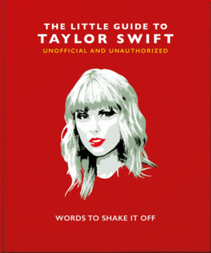 The Little Book of Taylor Swift: Unofficial and Unauthorized