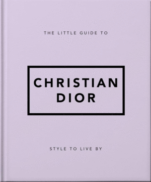 Little Guide to Christian Dior, The