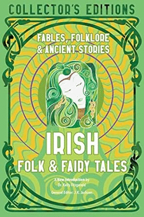 Irish Folk & Fairy Tales: Fables, Folklore & Ancient Stories