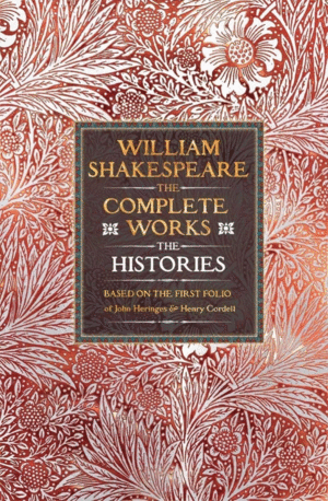William Shakespeare Complete Works the Histories