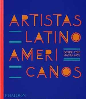 Artistas Latinoamericanos, desde 1785 hasta hoy