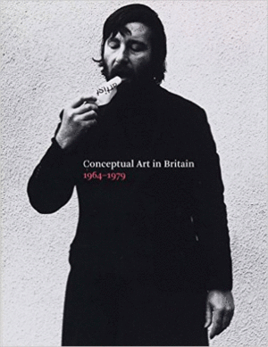 Conceptual Art in Britain 1964-1979