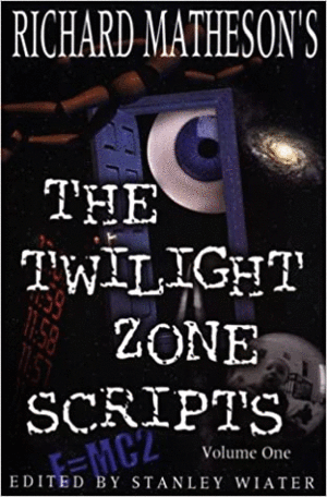 Richard Matheson's Twilight Zone Scripts Vol. 1, The