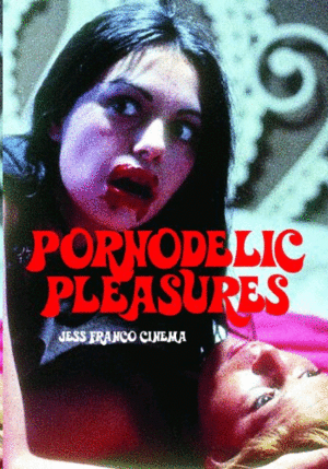 Pornodelic pleasures