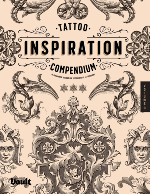 Tattoo Inspiration Compendium of Ornamental Designs for Tattoo Artists and Designers. Vol. 3