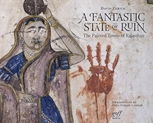 Fantastic State of Ruin: The Painted Towns of Rajasthan