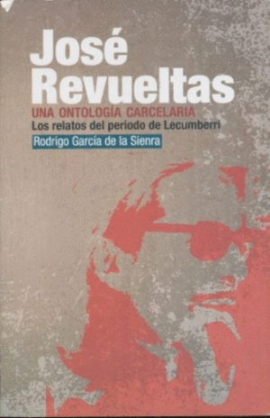 José Revueltas: Una ontología carcelaria