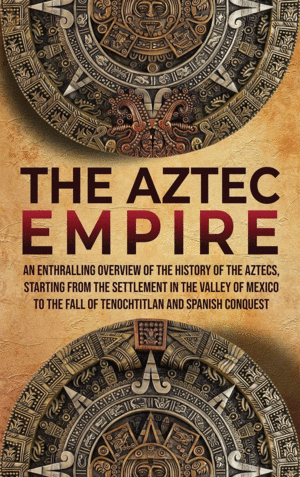 Aztec Empire, The