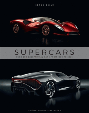 Supercars: Over 200 Exceptional Cars from 1980 to 2025