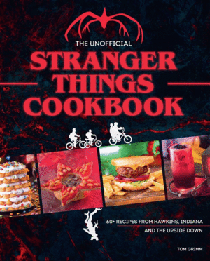 Unofficial Stranger Things Cookbook, The
