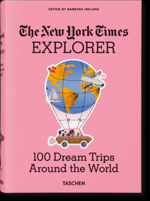 The New York Times Explorer. 100 Trips Around the World