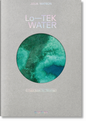 Julia Watson. Lo—TEK. Water