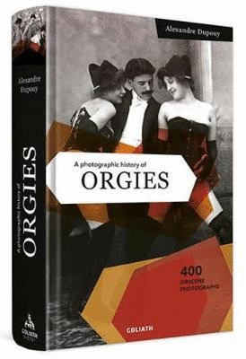 A Photographic History Of Orgies