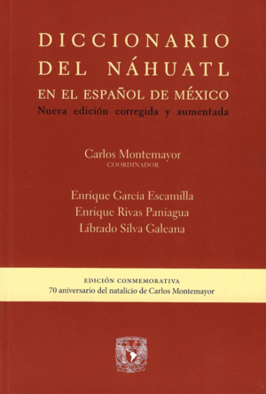 Diccionario del náhuatl en el español de México. -Nueva edición, corregida y aumentada