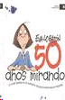 50 Años mirando