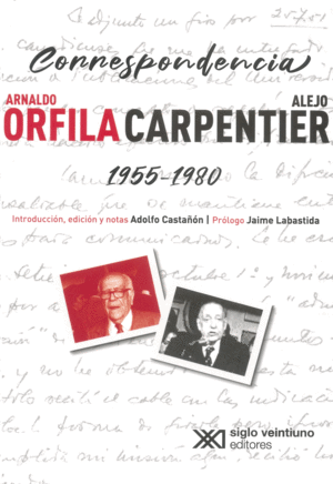 Correspondencia Arnaldo Orfila / Alejo Carpentier 1955-1980