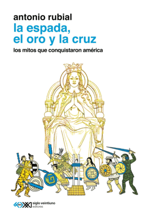 Espada, el oro y la cruz, La