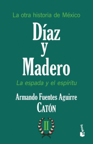 Díaz y Madero II: La espada y el espíritu
