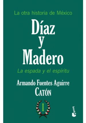 Díaz y Madero I: La espada y el espíritu
