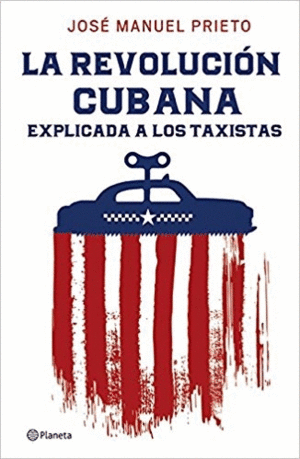 Revolución cubana explicada a los taxistas, La