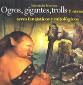 Ogros, gigantes, trolls y otros seres fantásticos y mitológicos