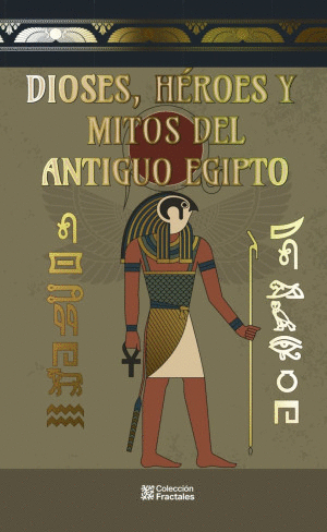 Dioses, héroes y mitos del antiguo Egipto