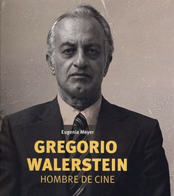 Gregorio Walerstein: hombre de cine