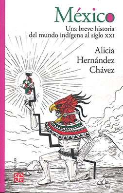 México. Una breve historia del mundo indígena al siglo XXI
