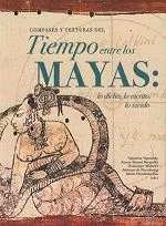 Compases y texturas del tiempo entre los mayas: lo dicho, lo escrito, lo vivido