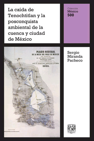 Caída de Tenochtitlan y la posconquista ambiental de la cuenca y Ciudad De México, La
