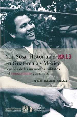 Yon Sosa. Historia del MR13 en Guatemala y México