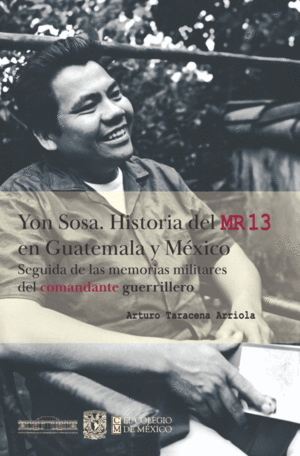 Yon Sosa. Historia del MR13 Guatemala y México