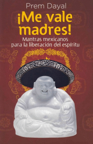 ¡Me vale madres!