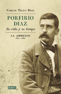 Porfirio Díaz: su vida y su tiempo II